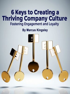 cover image of 6 Keys to Creating a Thriving Company Culture